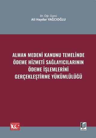 Alman Medeni Kanunu Temelinde Ödeme Hizmeti Sağlayıcılarının Ödeme İşlemlerini Gerçekleştirme Yükümlülüğü