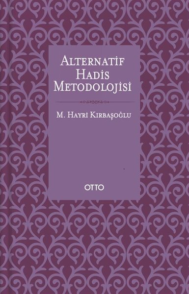 Alternatif Hadis Metodolojisi (Karton Kapak) M. Hayri Kırbaşoğlu