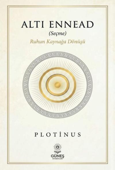 Altı Ennead (Seçme) Ruhun Kaynağa Dönüşü Plotinus