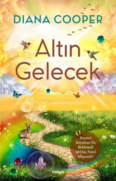 Altın Gelecek - Beşinci Boyuttan Ne Beklemeli ve Ona Nasıl Ulaşmalı?
