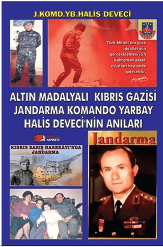 Altın Madalyalı Kıbrıs Gazisi Jandarma Komando Yarbay Halis Deveci’nin Anıları
