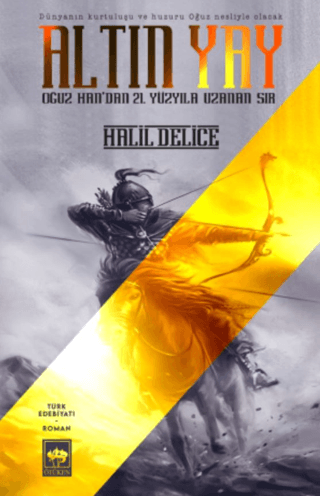 Altın Yay - Oğuz Han'dan 21.Yüzyıla Uzanan Sır Halil Delice