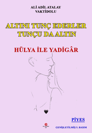 Altını Tunç Ederler Tunçu Da Altın Hülya İle Yadigâr