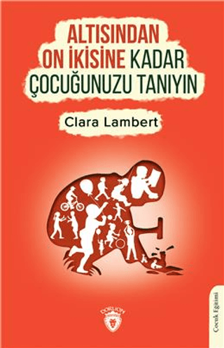 Altısından On İkisine Kadar Çocuğunuzu Tanıyın