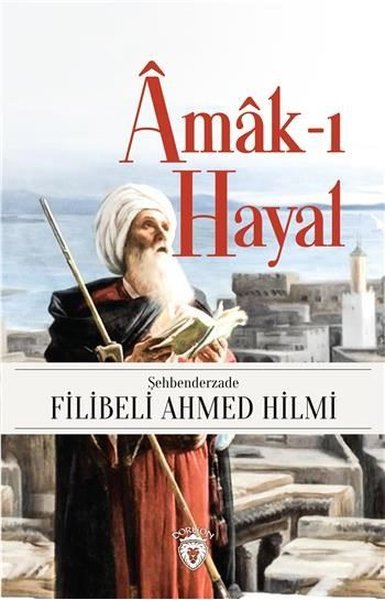 Amak-ı Hayal Şehbenderzade Filibeli Ahmed Hilmi