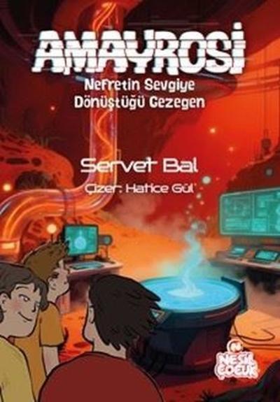 Amayrosi - Nefretin Sevgiye Dönüştüğü Gezegen Servet Bal