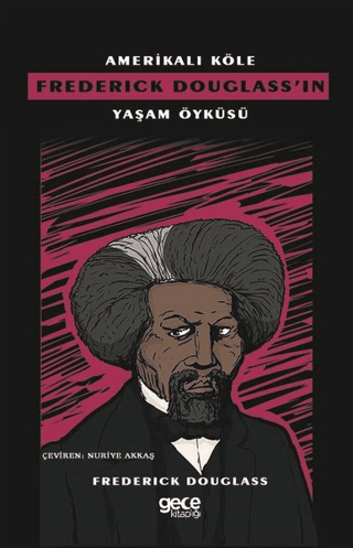 Amerikalı Köle Frederick Douglass'ın Yaşam Öyküsü Frederick Douglass