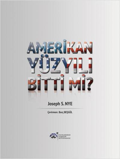 Amerikan Yüzyılı Bitti Mi? Joseph S. Nye