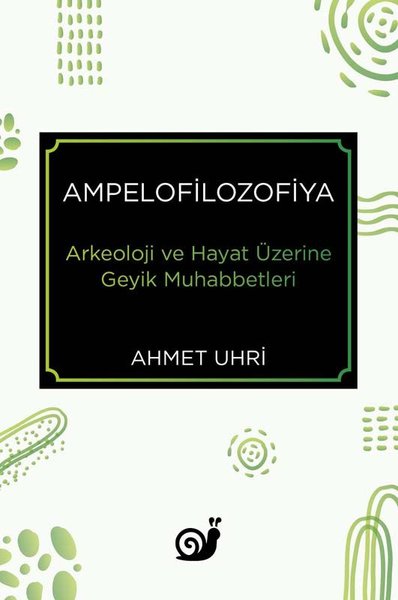 Ampelofilozofiya: Arkeoloji ve Hayat Üzerine Geyik Muhabbetleri
