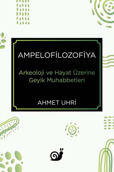Ampelofilozofiya: Arkeoloji ve Hayat Üzerine Geyik Muhabbetleri Ahmet 