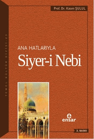 Ana Hatlarıyla Siyer-i Nebi (a.s)