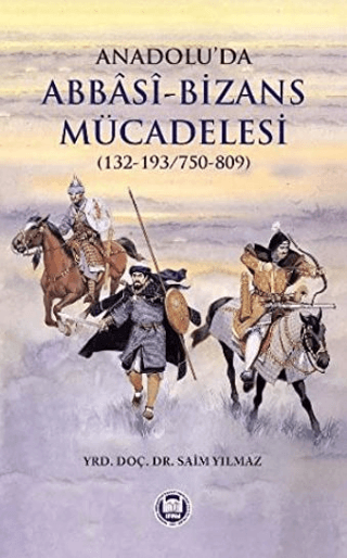 Anadolu’da Abbasi - Bizans Mücadelesi (132-193/750-809)