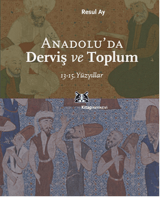 Anadolu’da Derviş ve Toplum