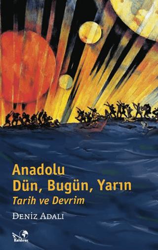 Anadolu Dün, Bugün, Yarın Tarih ve Devrim