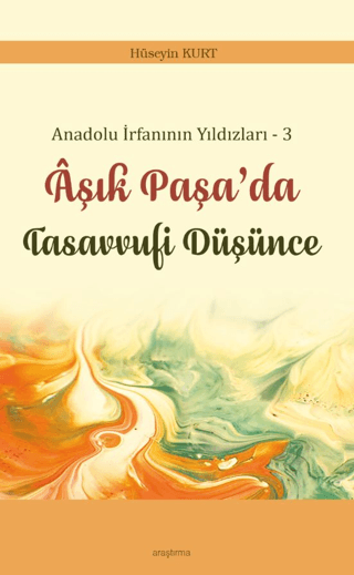 Anadolu İrfanının Yıldızları – 3 Âşık Paşa’da Tasavvufi Düşünce