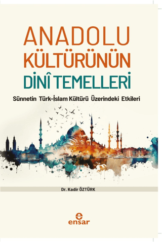 Anadolu Kültürünün Dini Temelleri - Sünnetin Türkislam Kültürü Üzerindeki Etkileri