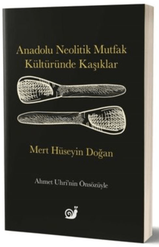 Anadolu Neolitik Mutfak Kültüründe Kaşıklar