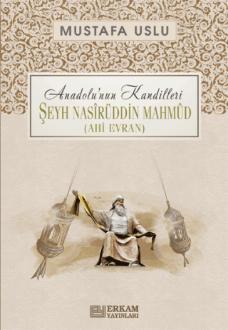 Anadolu’nun Kandilleri - Şeyh Nasirüddin Mahmud (Ahi Evran)