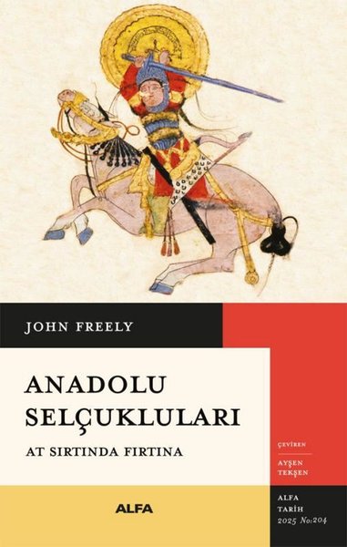Anadolu Selçukluları - At Sırtında Fırtına John Freely