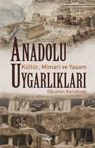 Anadolu Uygarlıkları: Kültür, Mimari ve Yaşam