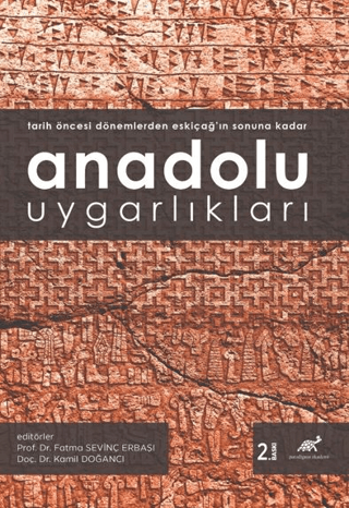Anadolu Uygarlıkları (Tarih Öncesi Dönemlerden Eskiçağ’ın Sonuna Kadar)