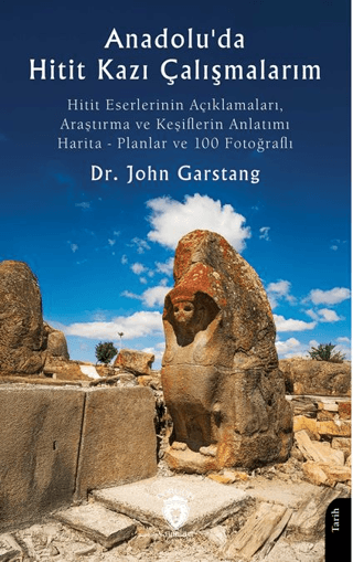 Anadolu'da Hitit Kazı Çalışmalarım