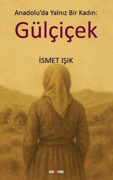 Anadolu'da Yalnız Bir Kadın: Gülçiçek