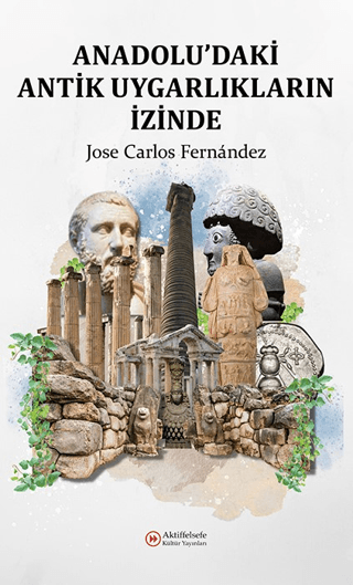 Anadolu'daki Antik Uygarlıkların İzinde