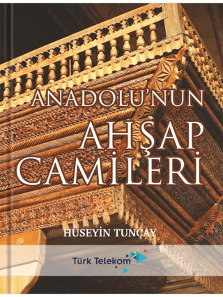 Anadolu'nun Ahşap Camileri (Ciltli)
