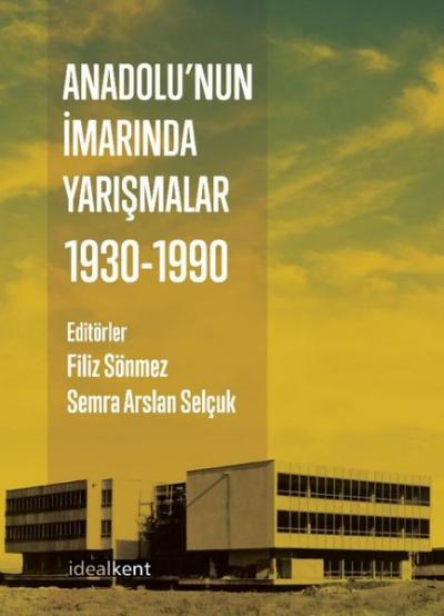 Anadolu'nun İmarında Yarışmalar - 1930 - 1990 Kolektif