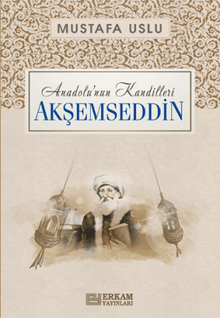 Anadolu'nun Kandilleri - Akşemseddin