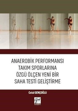Anaerobik Performansı Takım Sporlarına Özgü Ölçen Yeni Bir Saha Testi Geliştirme