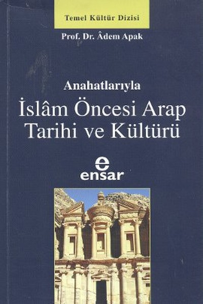 Anahatlarıyla İslam Öncesi Arap Tarihi ve Kültürü