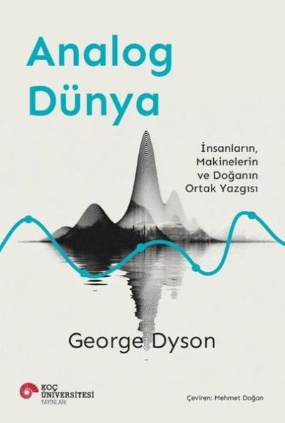 Analog Dünya - İnsanların Makinelerin ve Doğanın Ortak Yazgısı