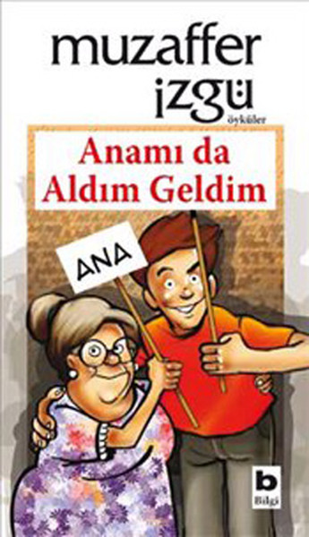 Anamı da Aldım Geldim Muzaffer İzgü