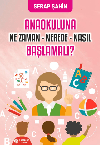 Anaokuluna Ne Zaman - Nerede - Nasıl Başlamalı?
