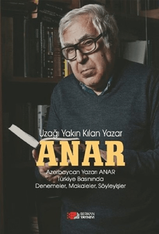 Anar - Uzağı Yakın Kılan Yazar Anar