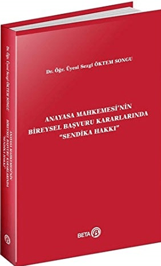 Anayasa Mahkemesi'nin Bireysel Başvuru Kararlarında Sendika Hakkı