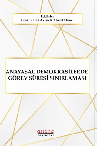 Anayasal Demokrasilerde Görev Süresi Sınırlaması Coşkun Can Aktan