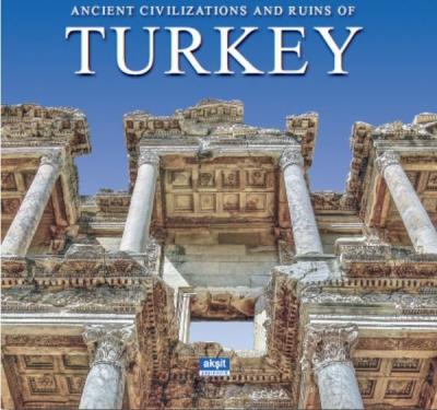 Ancient Civilizations and Ruins of Turkey İlhan Akşit