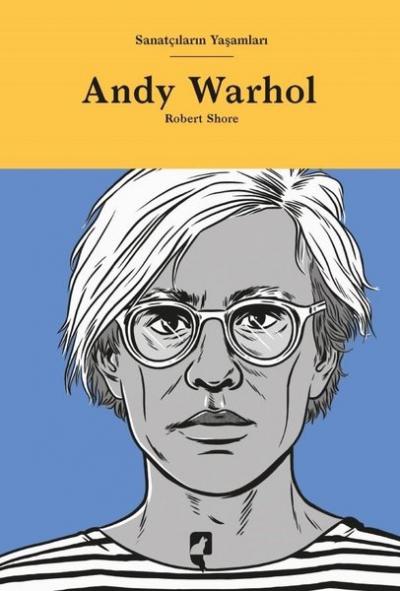 Andy Warhol - Sanatçıların Yaşamları (Ciltli)