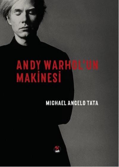 Andy Warhol'un Makinesi Michael Angelo Tata