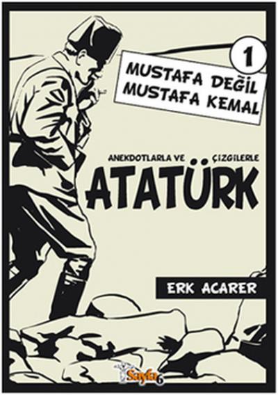 Anekdotlarla ve Çizgilerle Atatürk 1 - Mustafa Değil Mustafa Kemal %28