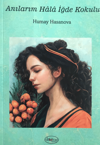 Anılarım Hala İğde Kokulu