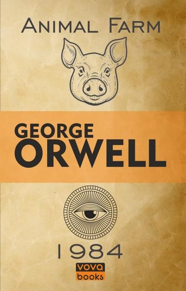 Animal Farm and 1984 George Orwell