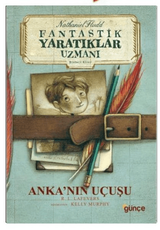 Anka’nın Uçuşu - Fantastik Yaratıklar Uzmanı Birinci Kitap