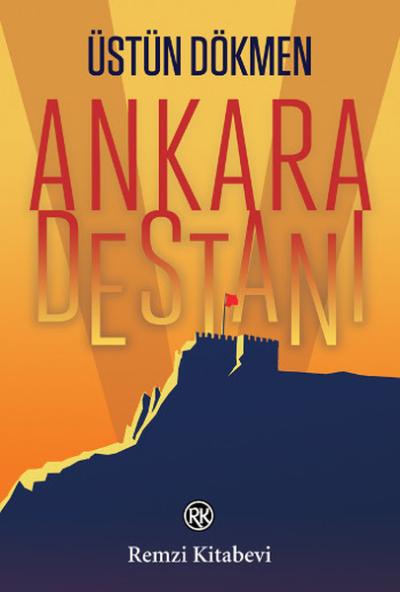 Ankara Destanı Üstün Dökmen