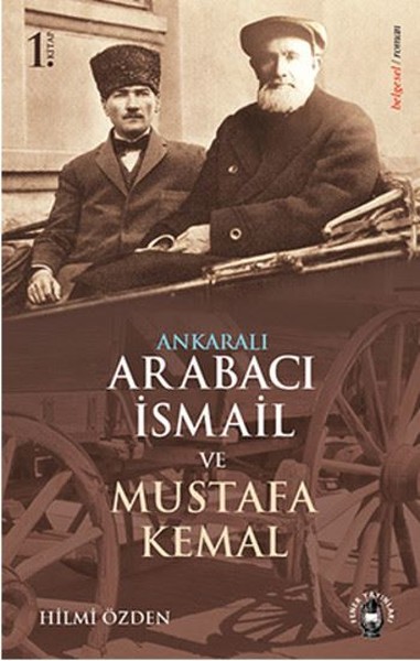 Ankaralı Arabacı İsmail ve Mustafa Kemal Hilmi Özden