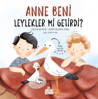 Anne Beni Leylekler mi Getirdi? (Ciltli)