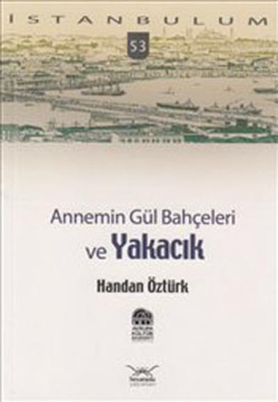 Annemin Gül Bahçeleri ve Yakacık